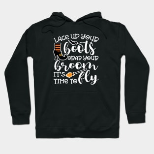 Lace Up Your Boots Grab Your Broom It's Time To Fly Witch Halloween Hoodie